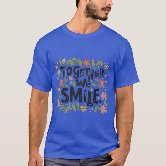 "Together We Smile." in multi kleur. T-shirt (Voorkant)