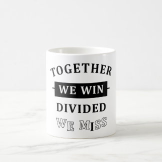 Together We Win - Divided We Miss Koffiemok