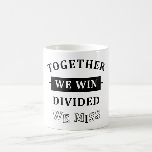 Together We Win - Divided We Miss Koffiemok (Center)