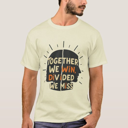 Together We Win, Divided We Miss T-shirt (Voorkant)