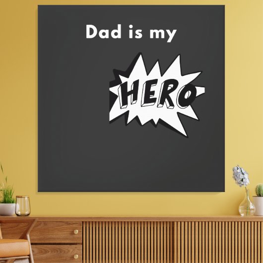 Toiled - Dad is my Hero Canvas Afdruk (Insitu (Woonkamer))