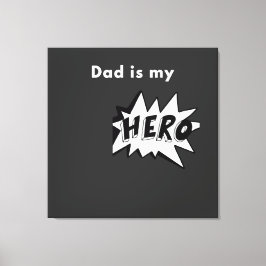 Toiled - Dad is my Hero Canvas Afdruk