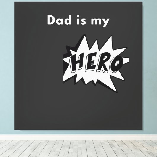 Toiled - Dad is my Hero Canvas Afdruk (Insitu (Houten vloer))