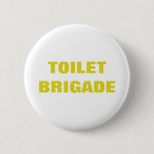 TOILET BRIGADE RONDE BUTTON 5,7 CM (Voorkant)