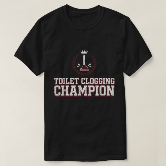 Toilet Clogging Champion Funny T-Shirt (Design voorkant)