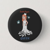 Toilet Paper Queen Ronde Button 5,7 Cm (Voorkant)