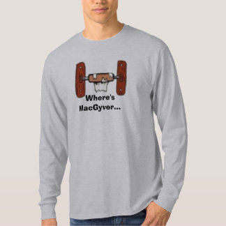 ToiletPaperHolderEmpty, Waar is MacGyver... T-shirt