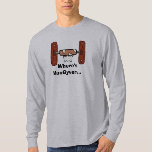 ToiletPaperHolderEmpty, Waar is MacGyver... T-shirt (Voorkant)