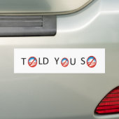 Told You So anti-Obama bumpersticker (Op auto)