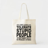 Tolereren Domme Mensen Sarcasme Liefhebbers Cool W Tote Bag (Voorkant)