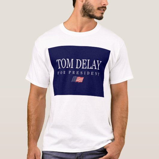Tom Delay voor President T-shirt (Voorkant)
