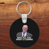 Tom Homan Border Czar Wait Till You See What's Com Sleutelhanger (Voorkant)