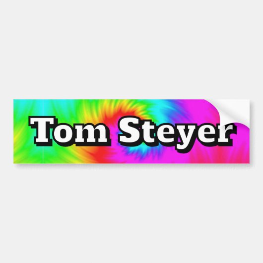 Tom Steyer ( you may change the words )  Bumpersticker (Voorkant)