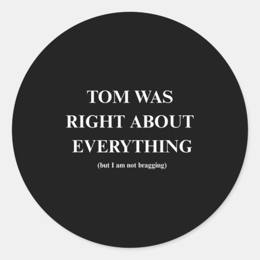 Tom Was Right Ronde Sticker (Voorkant)