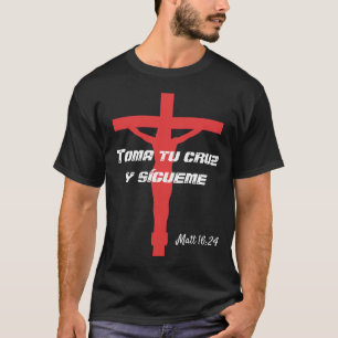 Toma tu cruz t-shirt