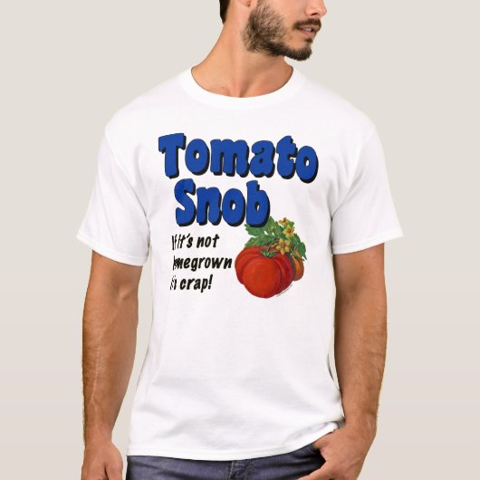 Tomato Snob Funny Gardener T-shirt (Voorkant)