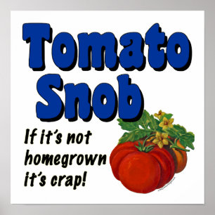 Tomato Snob Funny Gezegde Art Poster
