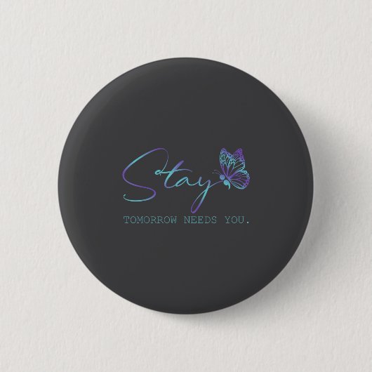 Tommorow Needs You Stay Suicide Prevention Awarene Ronde Button 5,7 Cm (Voorkant)