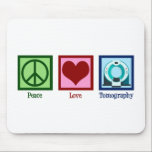 Tomografie van de vredesliefdestomografie muismat<br><div class="desc">Peace Love Tomography. Een schattig tomografisch geschenk voor een CT-scan technicus of technoloog die bij het maken van beelden met een tomografie werkt.</div>