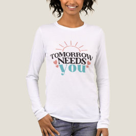 Tomorrow Needs You Mental Health Hope Inspiration Tri-Blend Shirt