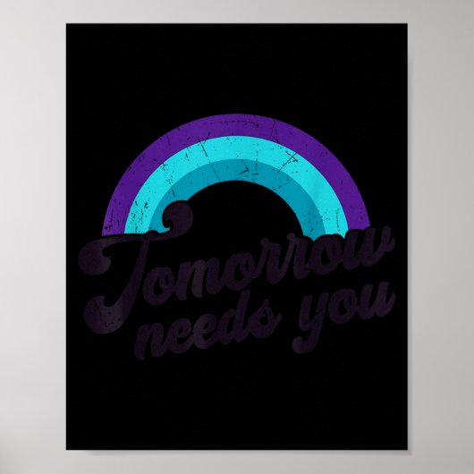 Tomorrow Needs You Mental Health Message Suicide A Poster (Voorkant)