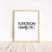 Tomorrow Needs You - Minimalist Motivational Quote Poster