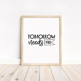 Tomorrow Needs You - Minimalist Motivational Quote Poster