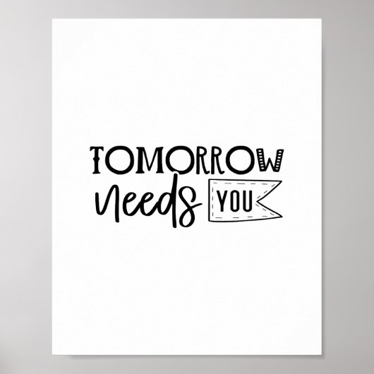 Tomorrow Needs You - Minimalist Motivational Quote Poster (Voorkant)