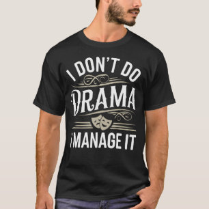 Toneelmeester Theaterregisseur Beheer Drama Theate T-shirt