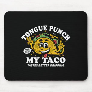 Tongue punch taco taco smaakt lekkerder druipend muismat