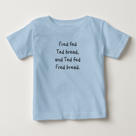 Tongue Twister T's-Fred voedde Ted brood Baby T-Sh (Voorkant)