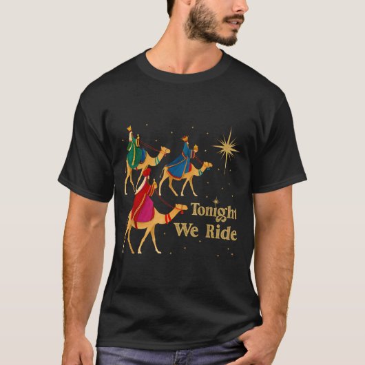 Tonight We Ride Christmas 3 Wise Men Christian Chr T-shirt (Voorkant)