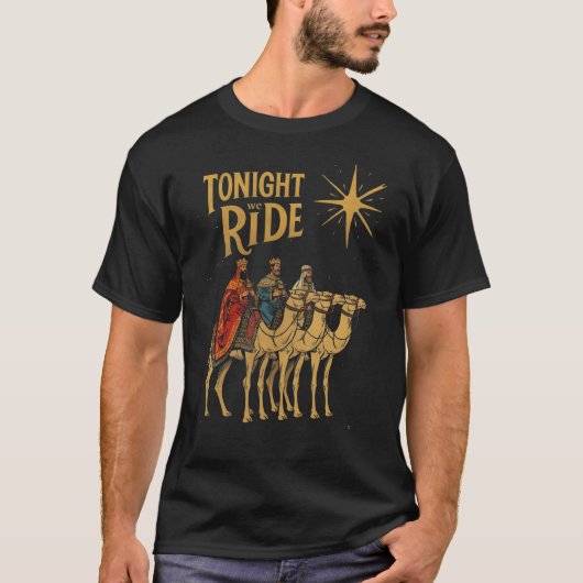 Tonight We Ride Magi Christmas Wise Men Gift T-shirt (Voorkant)