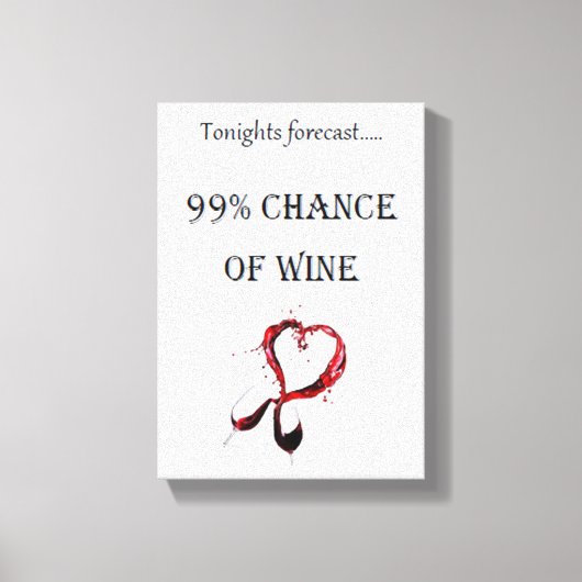 Tonights voorspelling 99% kans op wijn canvas afdruk (Voorkant)
