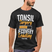 Tonsil Surgery Recovery Loading  Tonsillectomy Sur T-shirt (Voorkant)