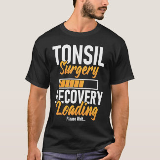 Tonsil Surgery Recovery Loading Tonsillectomy Sur T-shirt