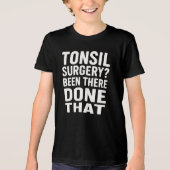 "Tonsilchirurgie? Ben er geweest, heb dat gedaan"  Tri-Blend Shirt (Voorkant)