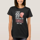 Tonsillectomy Tonsil Removal Recovery Surgery Get  T-shirt (Voorkant)