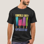 Tonsils Out Popsicles In Tonsillectomy Removal Sur T-shirt (Voorkant)