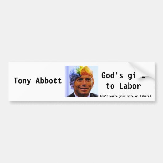 Tony Abbott, Gods Gift Bumpersticker (Voorkant)