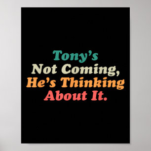 Tony komt niet, hij denkt erover na grappig Quo Poster