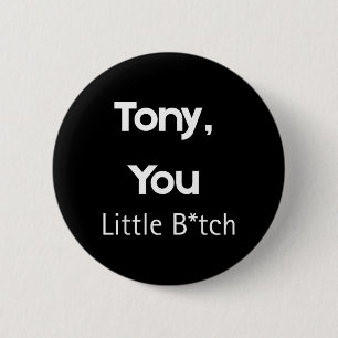 Tony You Little B Grappige Quote Sarcastische Humo Ronde Button 5,7 Cm