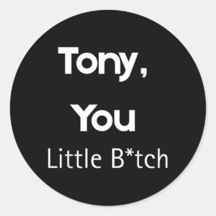 Tony You Little B Grappige Quote Sarcastische Humo Ronde Sticker