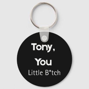 Tony You Little B Grappige Quote Sarcastische Humo Sleutelhanger