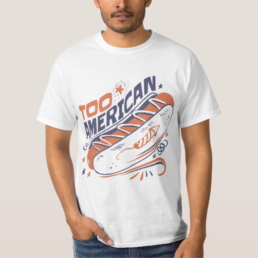 Too American - 4th of July Hotdog Humor Tee T-shirt (Voorkant)