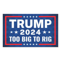 Too Big To Rig Pro Trump 2024 campaign anti Biden