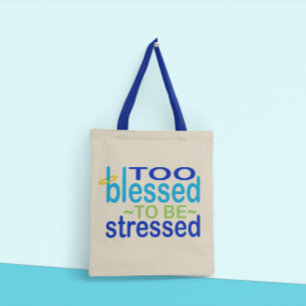 Too Blessed to be Stressed Inspirational Tote Bag