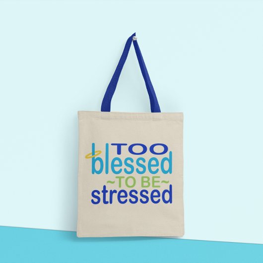 Too Blessed to be Stressed Inspirational Tote Bag