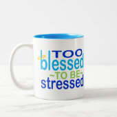 Too Blessed to be Stressed Inspirational Tweekleurige Koffiemok (Links)