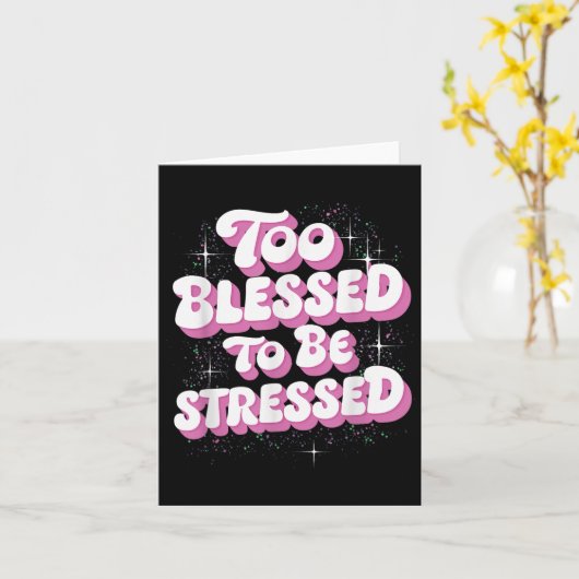 Too Blessed To Be Stressed  Kaart (Gele Bloem)